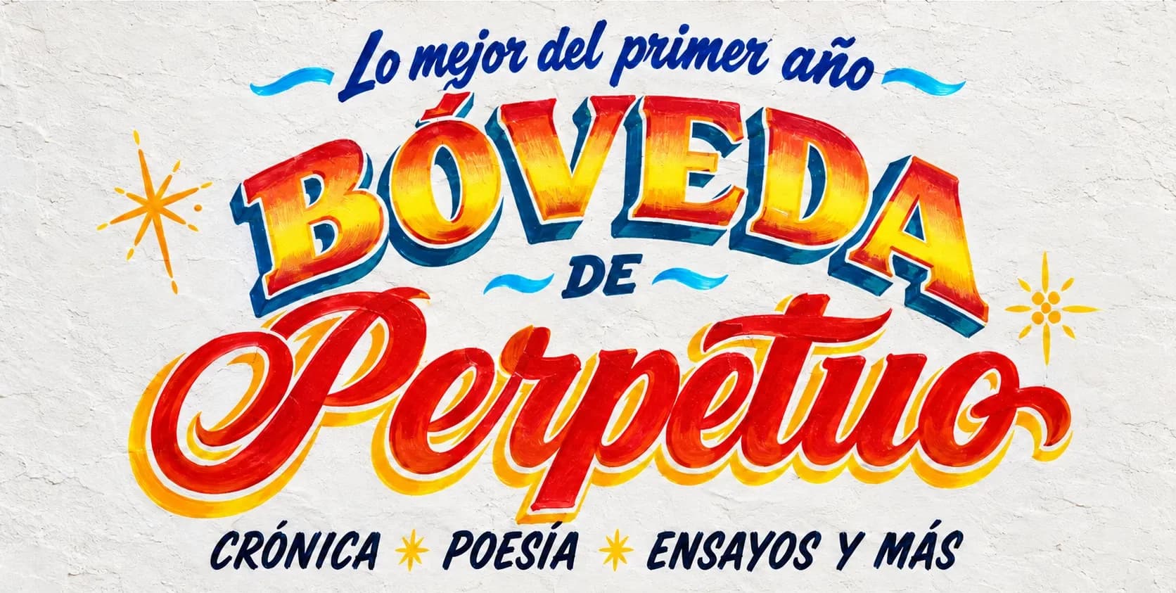Lo mejor del primer año. Bóveda de Perpetuo: crónica, poesía, ensayos y más.
